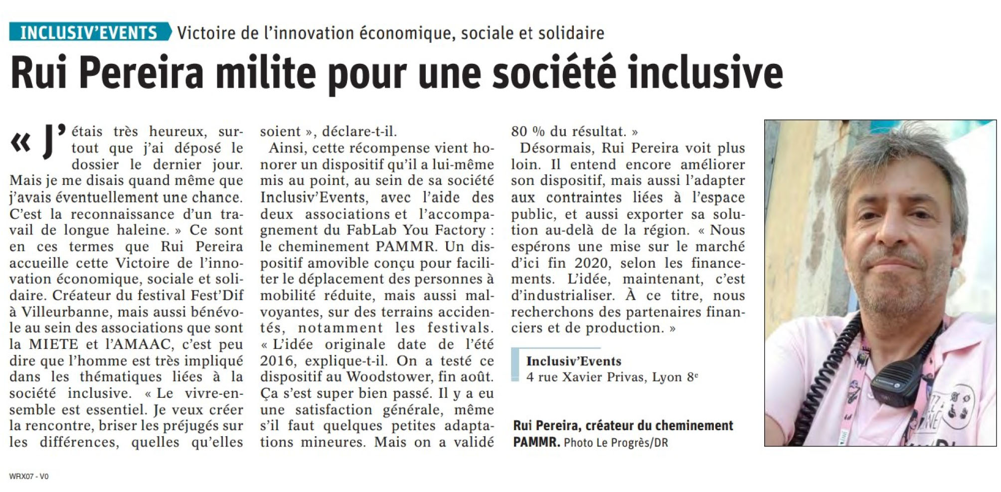 Rui Pereira milite pour une société inclusive Article du Progrès sur le lauréat Rui Pereira, Description du processus de création du dispositif CAU-mobility (appelé à l’époque cheminement PAMMR) par Rui Pereira en collaboration des associations MIETE et AMAAC-Access’Festival ainsi que de l’accompagnement du FabLab You Factory